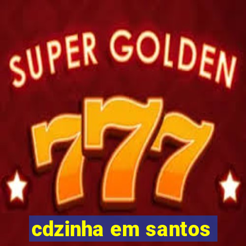 cdzinha em santos